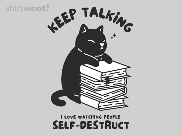 I Love Watching People Self-Destruct