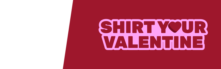 Shirt Your Valentine