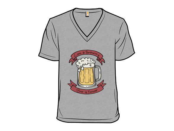 Love is Temporary, Beer is Forever