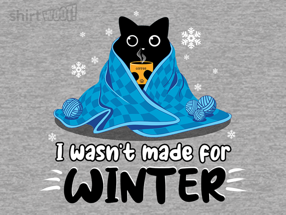 Wasn't Made for Winter!