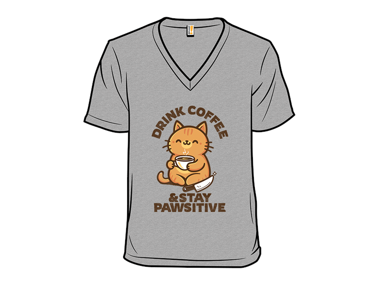 Drink Coffee  Stay Positive