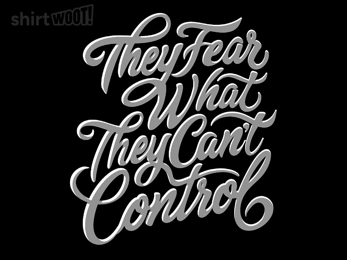 They Fear What They Can't Control - Gallery 9