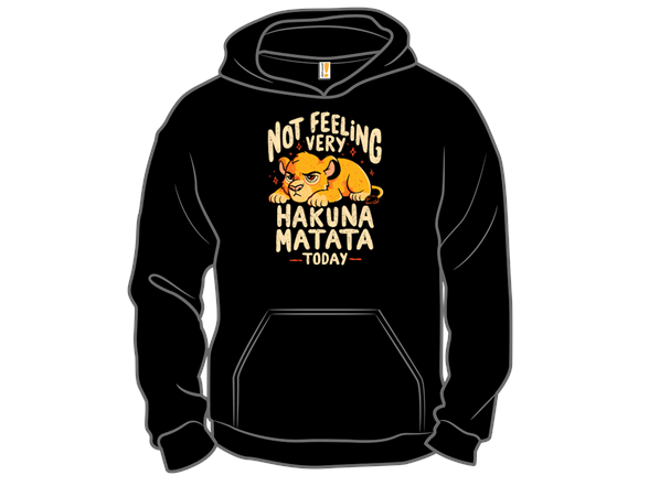 Not Feeling Very Hakuna Matata Today